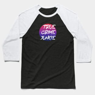 True Crime Junkie Baseball T-Shirt